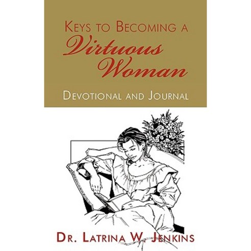 Keys to Becoming a Virtuous Woman: Devotional and Journal Paperback, iUniverse