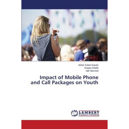 Impact of Mobile Phone and Call Packages on Youth Paperback, LAP Lambert Academic Publishing