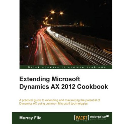 Extending Microsoft Dynamics Ax 2012 Cookbook, Packt Publishing