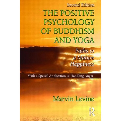 The Positive Psychology of Buddhism and Yoga: Paths to a Mature Happiness Paperback, Taylor and Francis