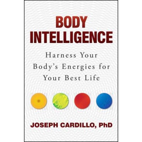 Body Intelligence: Harness Your Body''s Energies for Your Best Life Paperback, Atria Books