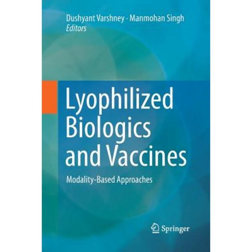 Lyophilized Biologics and Vaccines: Modality-Based Approaches Paperback, Springer