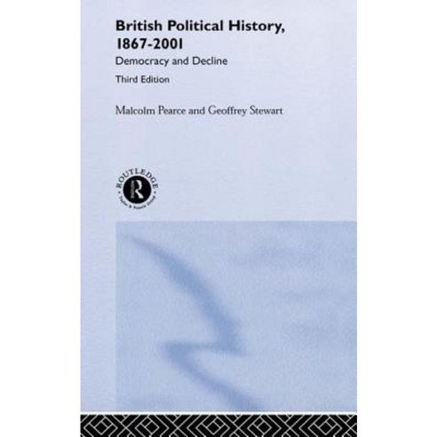 British Political History 1867 2001: Democracy and Decline Hardcover, Routledge