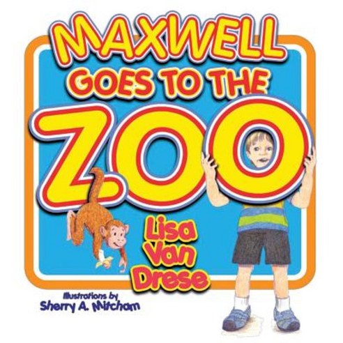 Maxwell Goes to the Zoo Paperback, Xulon Press