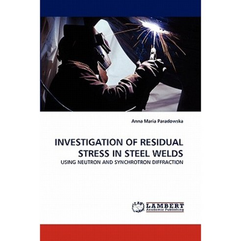 Investigation of Residual Stress in Steel Welds Paperback, LAP Lambert Academic Publishing