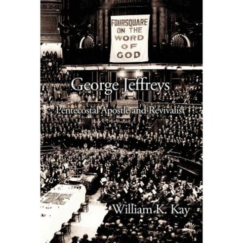 George Jeffreys: Pentecostal Apostle and Revivalist Paperback, CPT Press
