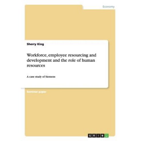 Workforce Employee Resourcing and Development and the Role of Human Resources Paperback, Grin Verlag Gmbh