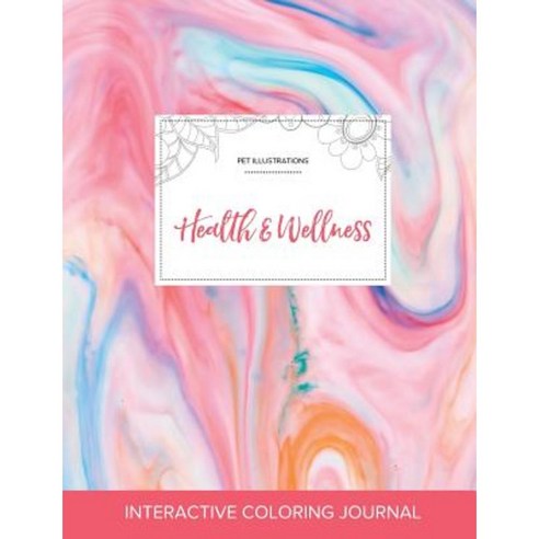 Adult Coloring Journal: Health & Wellness (Pet Illustrations Bubblegum) Paperback, Adult Coloring Journal Press