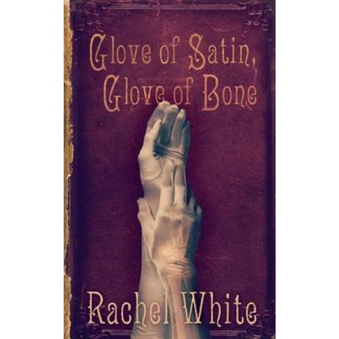 Glove of Satin Glove of Bone Paperback, Less Than Three Press