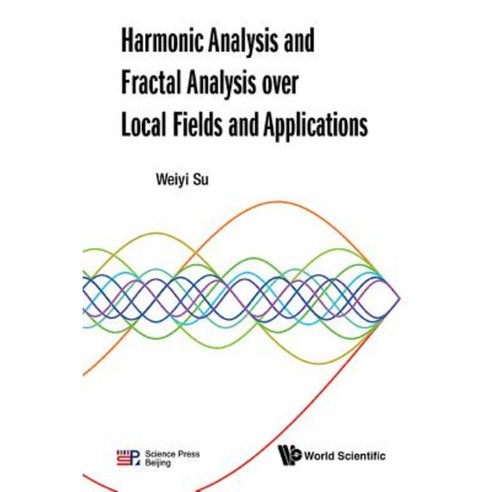 Harmonic Analysis and Fractal Analysis Over Local Fields and Applications Hardcover, World Scientific Publishing Company