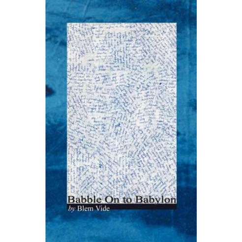 Babble on to Babylon Paperback, Pretendgeniuspress
