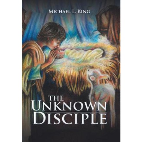 The Unknown Disciple Hardcover, WestBow Press