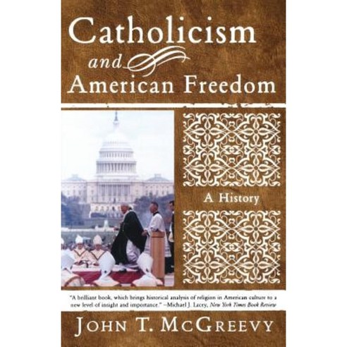 Catholicism and American Freedom: A History Paperback, W. W. Norton & Company
