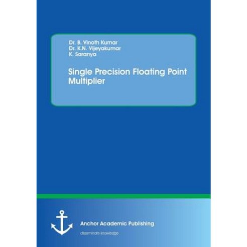 Single Precision Floating Point Multiplier Paperback, Anchor Academic Publishing