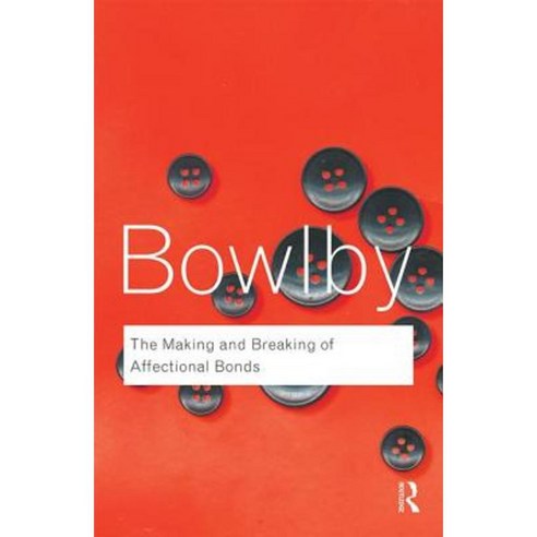 Making and Breaking of Affectional Bonds, Routledge