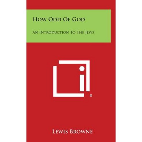 How Odd of God: An Introduction to the Jews Hardcover, Literary Licensing, LLC
