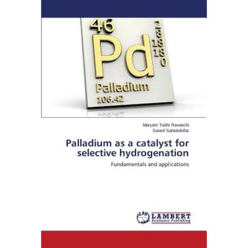 Palladium as a Catalyst for Selective Hydrogenation Paperback, LAP Lambert Academic Publishing