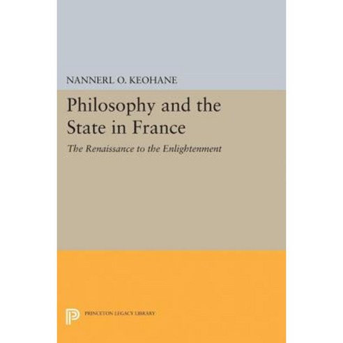 Philosophy and the State in France: The Renaissance to the Enlightenment Hardcover, Princeton University Press