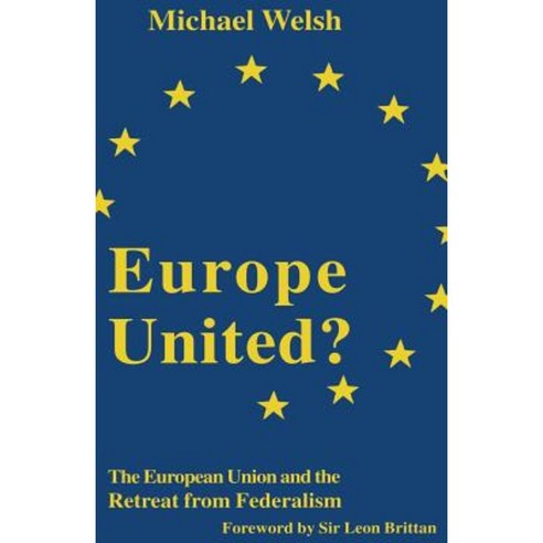 Europe United?: The European Union and the Retreat from Federalism Paperback, Palgrave MacMillan