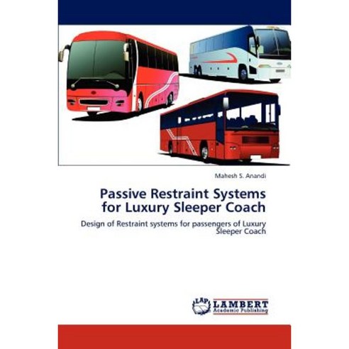 Passive Restraint Systems for Luxury Sleeper Coach Paperback, LAP Lambert Academic Publishing
