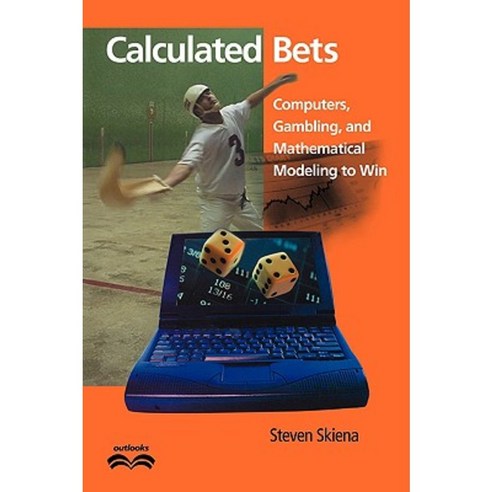 Calculated Bets: Computers Gambling and Mathematical Modeling to Win Paperback, Cambridge University Press