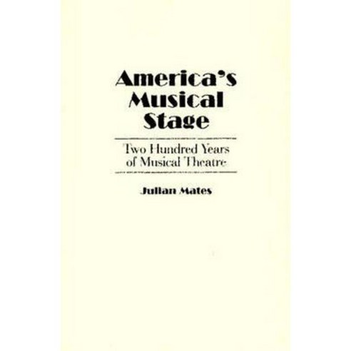 America''s Musical Stage: Two Hundred Years of Musical Theatre Paperback, Praeger Publishers