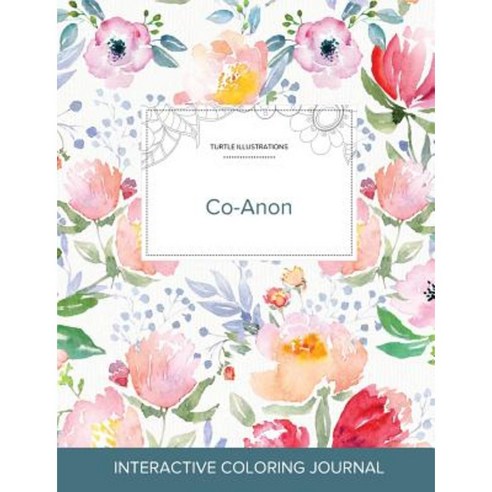 Adult Coloring Journal: Co-Anon (Turtle Illustrations La Fleur) Paperback, Adult Coloring Journal Press