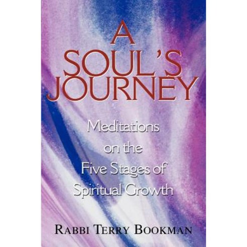 A Soul''s Journey: Meditations on the Five Stages of Spiritual Growth Paperback, iUniverse