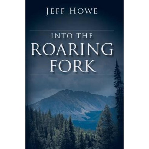 Into the Roaring Fork Paperback, Jeff Howe Books