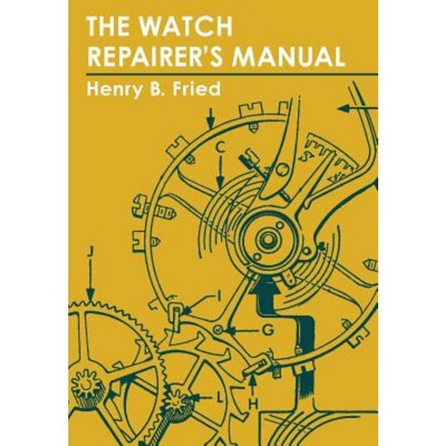 The Watch Repairer''s Manual Paperback, Echo Point Books & Media