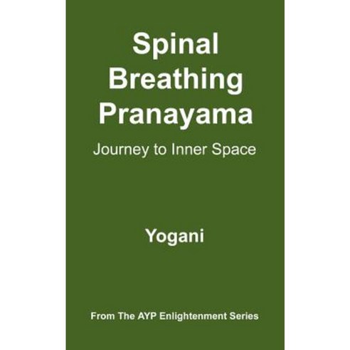 Spinal Breathing Pranayama - Journey to Inner Space Paperback, Ayp Publishing