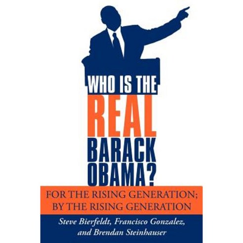 Who Is the Real Barack Obama?: For the Rising Generation; By the Rising ...
