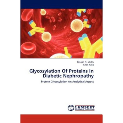 Glycosylation of Proteins in Diabetic Nephropathy Paperback, LAP Lambert Academic Publishing