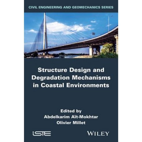 Structure Design and Degradation Mechanisms in Coastal Environments Hardcover, Wiley-Iste