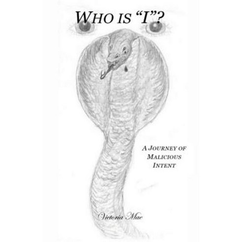 Who Is I?: A Journey of Malicious Intent Paperback, Victoria Mae