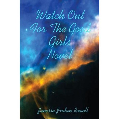 Watch Out for the Good Girls Paperback, Lulu.com