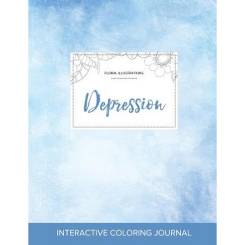 Adult Coloring Journal: Depression (Floral Illustrations Clear Skies) Paperback, Adult Coloring Journal Press