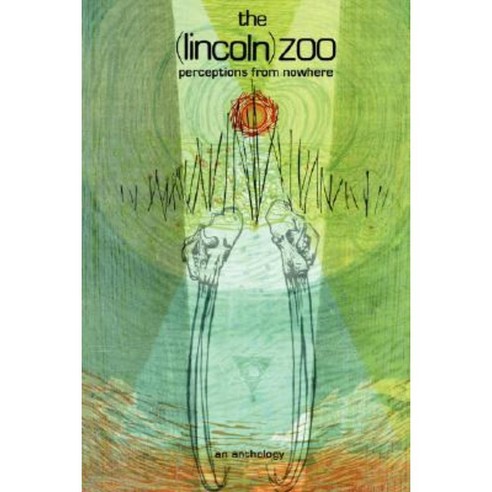 The (Lincoln) Zoo: Perceptions from Nowhere Paperback, iUniverse