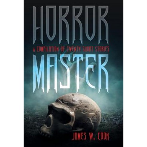 Horror Master: A Compilation of Twenty Short Stories Hardcover, iUniverse