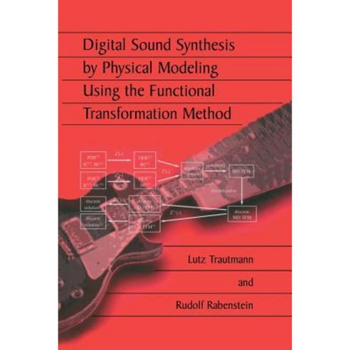 Digital Sound Synthesis by Physical Modeling Using the Functional Transformation Method Paperback, Springer