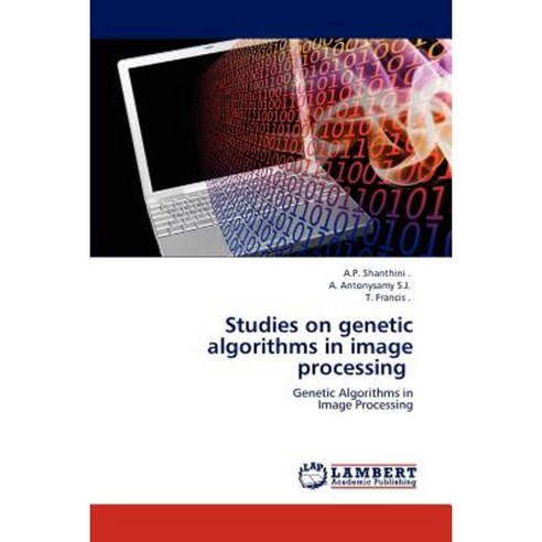 Studies on Genetic Algorithms in Image Processing Paperback, LAP Lambert Academic Publishing