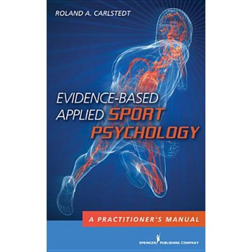 Evidence-Based Applied Sport Psychology: A Practitioner''s Manual Paperback, Springer Publishing Company
