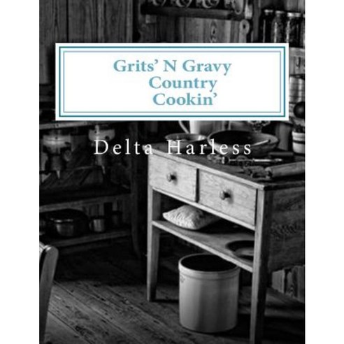 Grits''n Gravy Country Cookin'' Paperback, Createspace