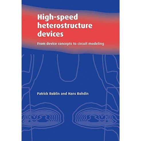 High-Speed Heterostructure Devices: From Device Concepts to Circuit Modeling Paperback, Cambridge University Press