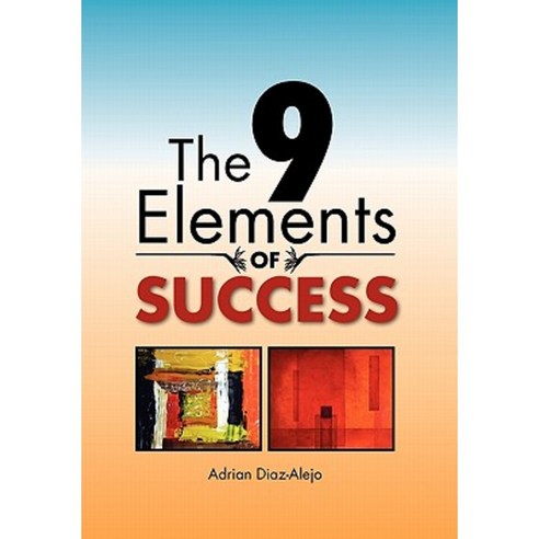 The 9 Elements of Success Hardcover, Xlibris Corporation