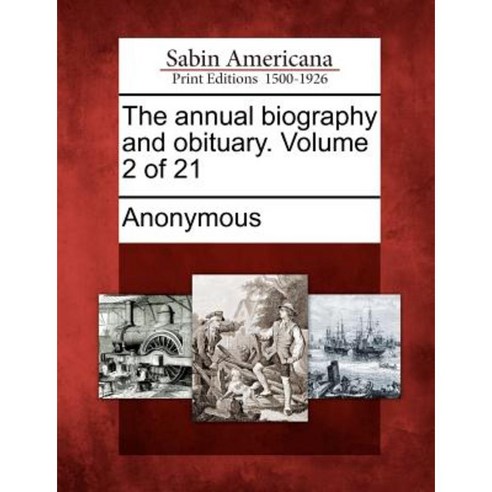 The Annual Biography and Obituary. Volume 2 of 21 Paperback, Gale Ecco, Sabin Americana