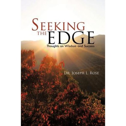 Seeking the Edge: Thoughts on Wisdom and Success Paperback, iUniverse