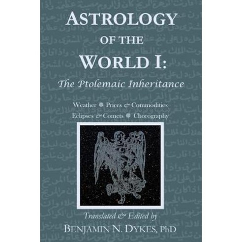 Astrology of the World I: The Ptolemaic Inheritance Paperback, Cazimi Press