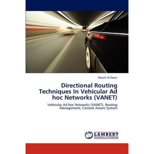 Directional Routing Techniques in Vehicular Ad Hoc Networks (Vanet) Paperback, LAP Lambert Academic Publishing