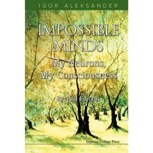 Impossible Minds: My Neurons My Consciousness (Revised Edition) Hardcover, Imperial College Press